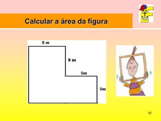 10Calcular a área da figura