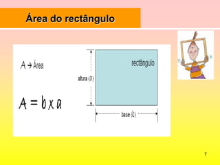7Área do rectângulo