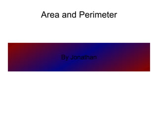 Area and Perimeter By Jonathan