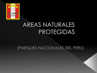 AREAS NATURALESPROTEGIDAS (PARQUES NACIONALES DEL PERU) 