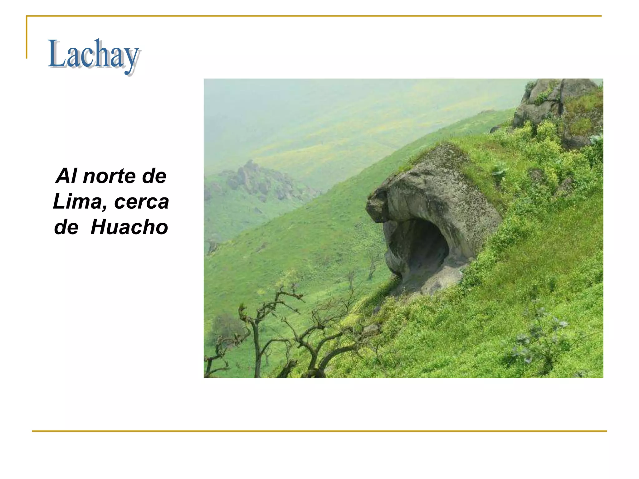 Al norte de
Lima, cerca
de Huacho
 