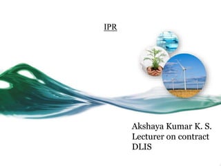 IPR
Akshaya Kumar K. S.
Lecturer on contract
DLIS
 