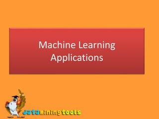 Machine Learning
Applications
 