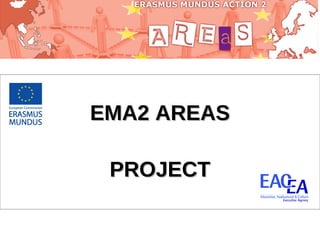 EMA2 AREAS

 PROJECT
 