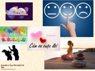 Awaken You Wonderful
We
Awakenyouwonderfulwe.com
 