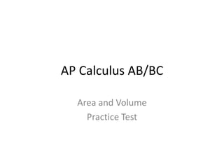 AP Calculus AB/BC Area and Volume Practice Test 