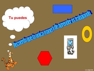 Recuerda que la unica manera de aprender es trabajando. Tu puedes 