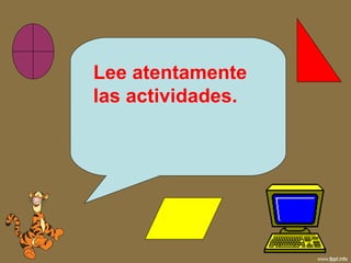 Lee atentamente las actividades. 