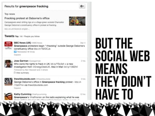 but the
social web
means
they didn’t
have to
 