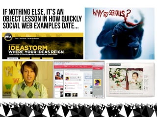 if nothing else, it’s an
object lesson in how quickly
social web examples date...
 