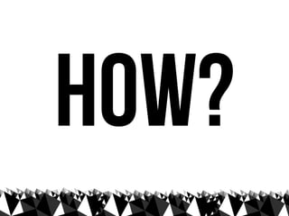 how?
 