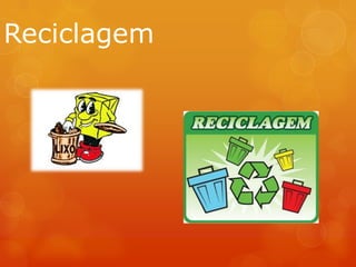 Reciclagem

 