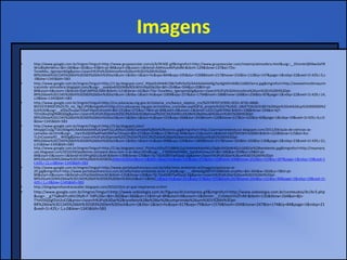 Imagens
• http://www.google.com.br/imgres?imgurl=http://www.grupoescolar.com/a/b/9FA0E.gif&imgrefurl=http://www.grupoescolar.com/materia/atmosfera.html&usg=__X5mnkrQRiNw3xFlR
Wnz8iq9mWmc=&h=284&w=303&sz=43&hl=pt-BR&start=0&zoom=1&tbnid=AMiVuiv4KPyXdM:&tbnh=129&tbnw=137&ei=TDv-
TezwMsu_tgerxpm6Dg&prev=/search%3Fq%3DAtmosfera%26um%3D1%26hl%3Dpt-
BR%26biw%3D1345%26bih%3D583%26tbm%3Disch&um=1&itbs=1&iact=hc&vpx=844&vpy=105&dur=5398&hovh=217&hovw=232&tx=112&ty=147&page=1&ndsp=22&ved=1t:429,r:5,s
:0&biw=1345&bih=583
• http://www.google.com.br/imgres?imgurl=http://1.bp.blogspot.com/_RQoeZcKH44E/S8cTeRVSvOI/AAAAAAAAAfg/tazKgHAVvM8/s1600/terra.jpg&imgrefurl=http://wwwatmosferaquim
icacombr-atmosfera.blogspot.com/&usg=__eoe6svKGDtW8x9OLWVmHpG9e26s=&h=354&w=504&sz=20&hl=pt-
BR&start=0&zoom=1&tbnid=ZtaFLMPfxEzlaM:&tbnh=121&tbnw=162&ei=TDv-TezwMsu_tgerxpm6Dg&prev=/search%3Fq%3DAtmosfera%26um%3D1%26hl%3Dpt-
BR%26biw%3D1345%26bih%3D583%26tbm%3Disch&um=1&itbs=1&iact=hc&vpx=1009&vpy=257&dur=1794&hovh=188&hovw=268&tx=256&ty=87&page=1&ndsp=22&ved=1t:429,r:14,
s:0&biw=1345&bih=583
• http://www.google.com.br/imgres?imgurl=http://crv.educacao.mg.gov.br/sistema_crv/banco_objetos_crv/%257B7071E99D-0C01-4F3D-AB6B-
891937EB9DC9%257D_mc_fig2.JPG&imgrefurl=http://crv.educacao.mg.gov.br/sistema_crv/index.asp%3Fid_projeto%3D27%26ID_OBJETO%3D31861%26tipo%3Dob%26cp%3D000000%2
6cb%3D&usg=__afZla2huqwcYiZwFY6pVEzhcxhA=&h=151&w=272&sz=7&hl=pt-BR&start=0&zoom=1&tbnid=1Zi2I15p9CfI9M:&tbnh=108&tbnw=194&ei=kj7-
TZmQKsq5tgfNi8G6Dg&prev=/search%3Fq%3Dpress%25C3%25A3o%2Batmosf%25C3%25A9rica%2Be%2Baltitude%26um%3D1%26hl%3Dpt-
BR%26biw%3D1345%26bih%3D583%26tbm%3Disch&um=1&itbs=1&iact=hc&vpx=155&vpy=268&dur=343&hovh=120&hovw=217&tx=102&ty=60&page=1&ndsp=19&ved=1t:429,r:6,s:0
&biw=1345&bih=583
• http://www.google.com.br/imgres?imgurl=http://3.bp.blogspot.com/-
MsspjpCtz2g/TZeJ3bSgiAI/AAAAAAAAMLA/pwP2uLsXtXo/s1600/camada%2Bde%2Bozonio.jpg&imgrefurl=http://juemaartedeeducar.blogspot.com/2011/04/aula-de-ciencias-as-
camadas-da.html&usg=__Uw1ifzJQOXfw8YwkOKkFw7zhuqU=&h=272&w=254&sz=27&hl=pt-BR&start=21&zoom=1&tbnid=QiQTblH3kYmQNM:&tbnh=123&tbnw=115&ei=Xzz-
Tc2nCoeatwfO__W9Dg&prev=/search%3Fq%3Dprote%25C3%25A7%25C3%25A3o%2Bda%2Batmosfera%26um%3D1%26hl%3Dpt-
BR%26biw%3D1345%26bih%3D583%26tbm%3Disch&um=1&itbs=1&iact=hc&vpx=998&vpy=229&dur=1809&hovh=217&hovw=203&tx=102&ty=130&page=2&ndsp=23&ved=1t:429,r:21,
s:21&biw=1345&bih=583
http://www.google.com.br/imgres?imgurl=http://2.bp.blogspot.com/_PVzHuLKifIo/S7zB8HlLZqI/AAAAAAAAAXU/Qq8nSHQbW4Q/s1600/ar%2Bambiente.jpg&imgrefurl=http://neymarq
ues.blogspot.com/2010/04/podemos-compara-deus-com-o-ar-deus.html&usg=__f-9j9GOvKhNMz_SqrZEeCimxu14=&h=286&w=359&sz=19&hl=pt-
BR&start=0&zoom=1&tbnid=IEViPngNZs1duM:&tbnh=139&tbnw=170&ei=7jj-TduKD8iTtwfDyqS-Dg&prev=/search%3Fq%3Dar%26um%3D1%26hl%3Dpt-
BR%26sa%3DN%26biw%3D1345%26bih%3D583%26tbm%3Disch&um=1&itbs=1&iact=hc&vpx=125&vpy=272&dur=15&hovh=200&hovw=252&tx=153&ty=187&page=1&ndsp=19&ved=1
t:429,r:12,s:0&biw=1345&bih=583
• http://www.google.com.br/imgres?imgurl=http://www.portalsaofrancisco.com.br/alfa/meio-ambiente-ar/imagens/poluicao-ar-
29.jpg&imgrefurl=http://www.portalsaofrancisco.com.br/alfa/meio-ambiente-ar/ar-3.php&usg=___d6HwKgZMT47nK8KiIe6-cmpPkc=&h=364&w=302&sz=7&hl=pt-
BR&start=0&zoom=1&tbnid=uVPai3DeDHcecM:&tbnh=135&tbnw=130&ei=7jj-TduKD8iTtwfDyqS-Dg&prev=/search%3Fq%3Dar%26um%3D1%26hl%3Dpt-
BR%26sa%3DN%26biw%3D1345%26bih%3D583%26tbm%3Disch&um=1&itbs=1&iact=hc&vpx=331&vpy=57&dur=375&hovh=247&hovw=204&tx=131&ty=99&page=1&ndsp=19&ved=1t:
429,r:1,s:0&biw=1345&bih=583
• http://blogdaprofsandracavaller.blogspot.com/2010/10/o-ar-que-respiramos-e.html
• http://www.google.com.br/imgres?imgurl=http://www.sobiologia.com.br/figuras/Ar/compress.gif&imgrefurl=http://www.sobiologia.com.br/conteudos/Ar/Ar3.php
&usg=__g77qBokFLsNVJ3fyN-F-7dPU26c=&h=302&w=366&sz=11&hl=pt-BR&start=0&zoom=1&tbnid=__CUbApVJVZFnM:&tbnh=135&tbnw=164&ei=8jn-
TYeVDsijtgfZot2oCQ&prev=/search%3Fq%3Dar%2Brarefeito%2Be%2Bar%2Bcomprimido%26um%3D1%26hl%3Dpt-
BR%26biw%3D1345%26bih%3D583%26tbm%3Disch&um=1&itbs=1&iact=hc&vpx=317&vpy=79&dur=1576&hovh=204&hovw=247&tx=174&ty=84&page=1&ndsp=21
&ved=1t:429,r:1,s:0&biw=1345&bih=583
 