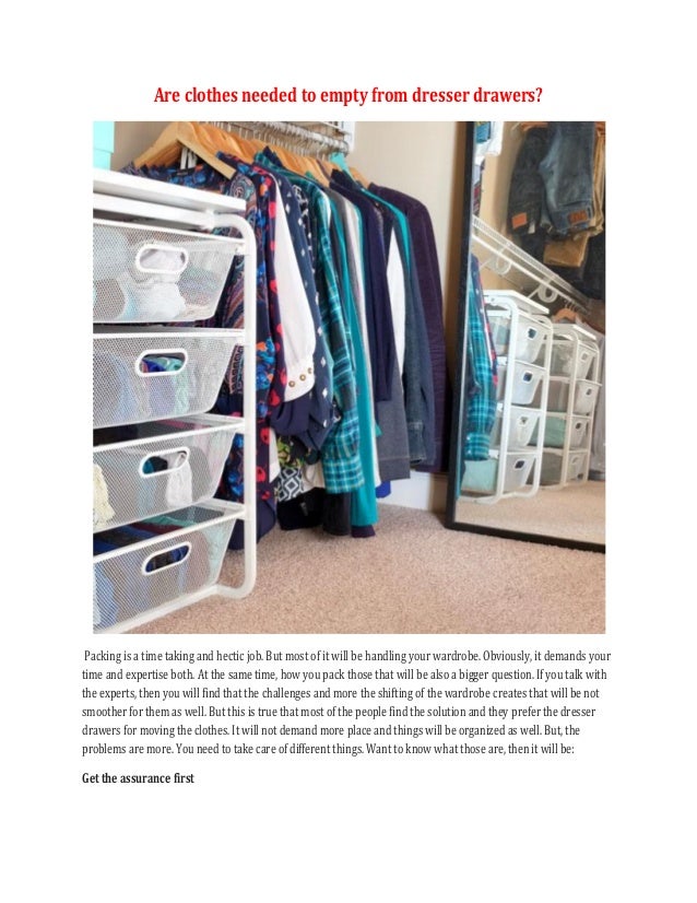 Are clothes needed to empty from dresser drawers