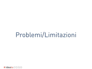 Problemi/Limitazioni
 