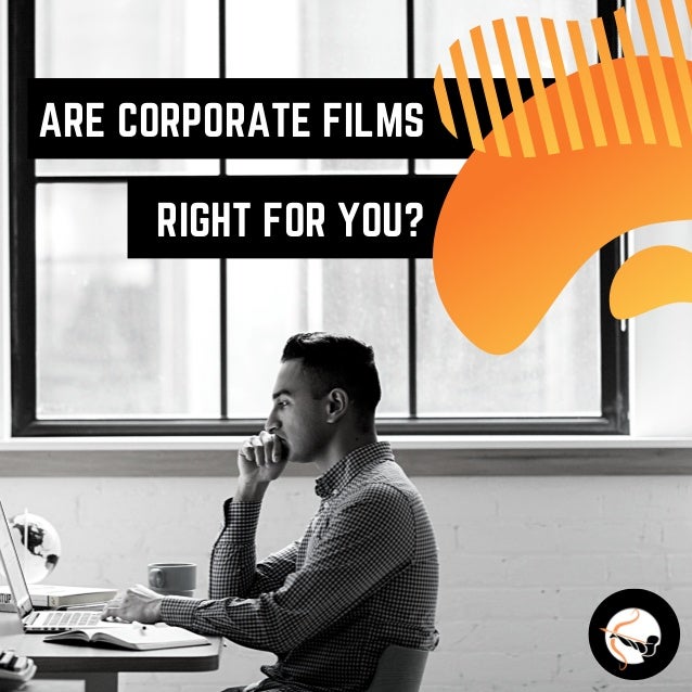 Are Corporate Films Right For You