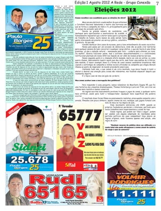 Edição:1 Agosto 2012 A Rede - Grupo Conexão                                                               7
                                                                               	 Graças a você, eleitor


                                                                                                                                        Eleições 2012
                                                                               e cidadão sapucaiense, a
                                                                               Campanha 25 Paulo Borges
                                                                               Prefeito e Pablo Alves Vice
                                                                               cresce e ganha a cada dia mais
                                                                               adesões e mais visibilidade em
                                                                               Sapucaia do Sul. Cada vez mais
                                                                               simpatizantes unem sua voz às      Como escolher seu candidato para as eleições de 2012?
                                                                               vozes de um grande número
                                                                               de eleitores que deseja
                                                                               "Uma Sapucaia Diferente".          	        Mais um ano eleitoral, e nada melhor do que voltarmos
                                                                               E este crescimento de nossa        o Cotidiano Nacional debatendo o teatro dos horrores em
                                                                               Campanha está "incomodando"
                                                                               outros adversários, haja vista     que se tornou a campanha de rádio e tv, principalmente para
                                                                               o boato mentiroso que estão        os cargos de vereador país afora.
                                                                               espalhando na cidade de            	        Devido ao grande número de candidatos, com
                                                                               que vamos desistir da nossa
                                                                               candidatura.                       destaque para oportunistas e aventureiros de ocasião, é
                                                                               	 Em respeito a você, estamos      humanamente impossível que o eleitor saiba qual é a proposta
                                                                               fazendo      nossa    campanha
                                                                                                                  de trabalho do fulano, muito menos de onde saíram tanta
                                                                               silenciosamente;       visitando
                                                                               todos     os    bairros;     sem   gente interessada em prestar um serviço público, voluntário
                                                                               bandeiraços espalhafatosos;        e gratuito. Só que não.
                                                                               sem militantes pagos a peso
                                                                               de dinheiro (pago por quem?);
                                                                                                                  	        Convém destacar dois casos de sucesso, para o bom entendimento do nosso raciocínio:
                                                                               com jingles, evidentemente,        	        Nosso país passa por um excesso de democracia, onde não se pode criar barreiras
                                                                               mas sem o exagero de músicas       para qualquer pessoa de bem concorrer a qualquer cargo eletivo, o que em teoria é uma ótima
                                                                               executados no volume máximo
perturbando a população; e 100% focados em divulgar nosso Plano de Governo, mostrando aos sapucaienses
                                                                                                                  premissa, já que a seleção natural – manuseada pelo voto – cuidaria para eliminar os ruins.
planos, metas, ideias e projetos exequíveis para fazer a Diferença em Sapucaia do Sul. É isto que incomoda        Ou melhor, deveria funcionar assim, mas o extremo descontentamento e o conformismo
nossos adversários?                                                                                               institucional plantado em nosso DNA nos impede de ver além de nossos próprios narizes.
	           Nós não vendemos nossa alma em troca de somas mirabolantes ou cargos. Graças a esta firme
postura, permanecemos nestes últimos quatro anos genuinamente como oposição à administração PT, o que             	        Nosso segundo ponto é o chamado efeito manada, maria vai com as outras, ou como
faz nossa Chapa "Por uma Sapucaia Diferente" despontar como a única realmente isenta para bater de                queira chamar. Basicamente repetir aquilo que deu certo, sem fazer uma análise de critérios,
frente contra o atual abandono administrativo de nosso município. É isto que incomoda nossos adversários?         sem medida. O maior exemplo disso é a forma de como nossos candidatos brasileiros têm
	           Nossa Campanha tem ganhado a preferência de todos os sapucaienses porque almejamos um
caminho de Paz, calçado numa campanha Limpa e Honesta, em tempo bom para plantar e colher. Focada em              copiado a estratégia de campanha e mídias sociais utilizadas na campanha que elegeu Barack
trabalhar em prol de Sapucaia do Sul, em prol de todos os sapucaienses que aqui vivem e não focada em             Obama ao posto de imperador do mundo presidente americano.
rusgas e discussões inúteis que só servem para comprovar o despreparo e desespero de quem vai por este
                                                                                                                  	        Juntando tudo isso, o que vemos é um circo montado, cuja única função é iludir o
caminho. É isto que incomoda nossos adversários?
	           Prezado eleitor: eu nasci e me criei em Sapucaia do Sul, tenho toda a minha família aqui,             eleitor e desviar sua atenção para coisas não relevantes, nos fazendo esquecer daquilo que
sempre vivi aqui e cultivo os valores de honra, caráter e palavra empenhada. Se é isto que incomoda               realmente importa.
nossos adversários, lamento decepcioná-los, mas não vou retirar minha candidatura a Prefeito. Tenho um
compromisso com os candidatos a Coligação "Por uma Sapucaia Diferente" e vou mantê-lo. Mas, antes disso,
                                                                                                                  	        É o típico caso de lobo em pele de cordeiro.
tenho um compromisso com a minha consciência, com o povo de Sapucaia do Sul, com cada um dos eleitores.
	           A soma de todas estas características de nossa Campanha 25 Paulo Borges Prefeito e Pablo              Mas como acabar com a corrupção dos políticos?
Alves Vice, faz com que, por todos os lugares onde vamos levar nossa candidatura, nossas propostas entrem
em sintonia com os anseios de todos os que querem uma Sapucaia do Sul de volta nos trilhos da harmonia,
da Paz, do progresso e do desenvolvimento.                                                                        	       Para responder à essa pergunta, vamos relembrar do Manifesto Dogma 95, que foi
	           Esta na hora de termos em Sapucaia do Sul uma política séria e ao mesmo tempo pacífica que            uma tentativa dos cineastas dinamarqueses, Thomas Vinterberg e Lars von Trier, em criar um
seja dirigida pela vontade de governar de verdade em prol da coletividade e não em favor de barganhas e
negociatas desmesuradas. Por isso te convidamos a votar nem no que foi, nem no que está! Com 25 Paulo             cinema mais realista e menos comercial.
Borges Prefeito e Pablo Alves Vice vamos construir um caminho diferente para Sapucaia do Sul. Comprove:           	       As regras escritas basicamente proibiam truques e jogos de cenas, e qualquer outro
leia Nosso Plano de Governo. Pegue o seu exemplar. E guarde-o para cobrar depois.                                 meio artificial, usado para iludir o telespectador. Qualquer meio superficial não poderia
	           É preciso coragem para ser diferente e muita competência para fazer a diferença. Nós podemos
fazer. E vamos fazer. Acredito numa Sapucaia Diferente! E tenho certeza de que iremos juntos, no próximo          ocorrer.
dia 1º de janeiro, subir juntos a escadaria da Prefeitura Municipal para realizar as Metas do nosso Plano de      	       O resultado disso foram filmes excessivamente realistas, preocupados somente com o
Governo. Venha com a gente! Por uma Sapucaia Diferente! Vote 25 Paulo Borges Prefeito e Pablo Alves Vice.
                                                                                                                  enredo, filmados com pouco dinheiro, aquele cinema de raiz, moleque, que jogava futebol com
                                                                                                                                                     bola de meia na rua depois da aula…
                                                                                                                                                     	     Esse movimento sobreviveu até 2005, quando os
                                                                                                                                                     próprios fundadores perderam o interesse, partindo para
                                                                                                                                                     novos trabalhos mais experimentais e coisas do tipo.
                                                                                                                                                     	     Essas regras, que podem ser lidas a seguir, podem
                                                                                                                                                     ser usadas com alguma adaptação de realidades pelos
                                                                                                                                                     partidos políticos em suas campanhas? Veja abaixo as
                                                                                                                                                     regras originais, onde fazemos apenas uma adição, uma
                                                                                                                                                     regra de ouro:

                                                                                                                                                    	     “Nenhum recurso de público deve ser utilizado e o
                                                                                                                                                    custo total não pode ultrapassar a soma anual do salário
                                                                                                                                                    do cargo a que se concorre”


                                                                                                                                                      CNPJ:16.137.746/0001-81   CNPJ:14.176.678/0001-22 R$200,00 A pedido
 