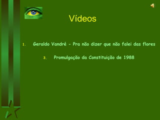 Vídeos Geraldo Vandré - Pra não dizer que não falei das flores Promulgação da Constituição de 1988 