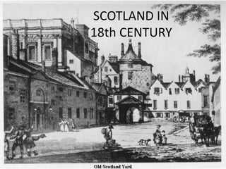 SCOTLAND IN
18th CENTURY

 
