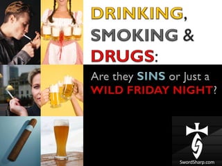 Is it a Sin to Drink Smoke or do Drugs | PPT