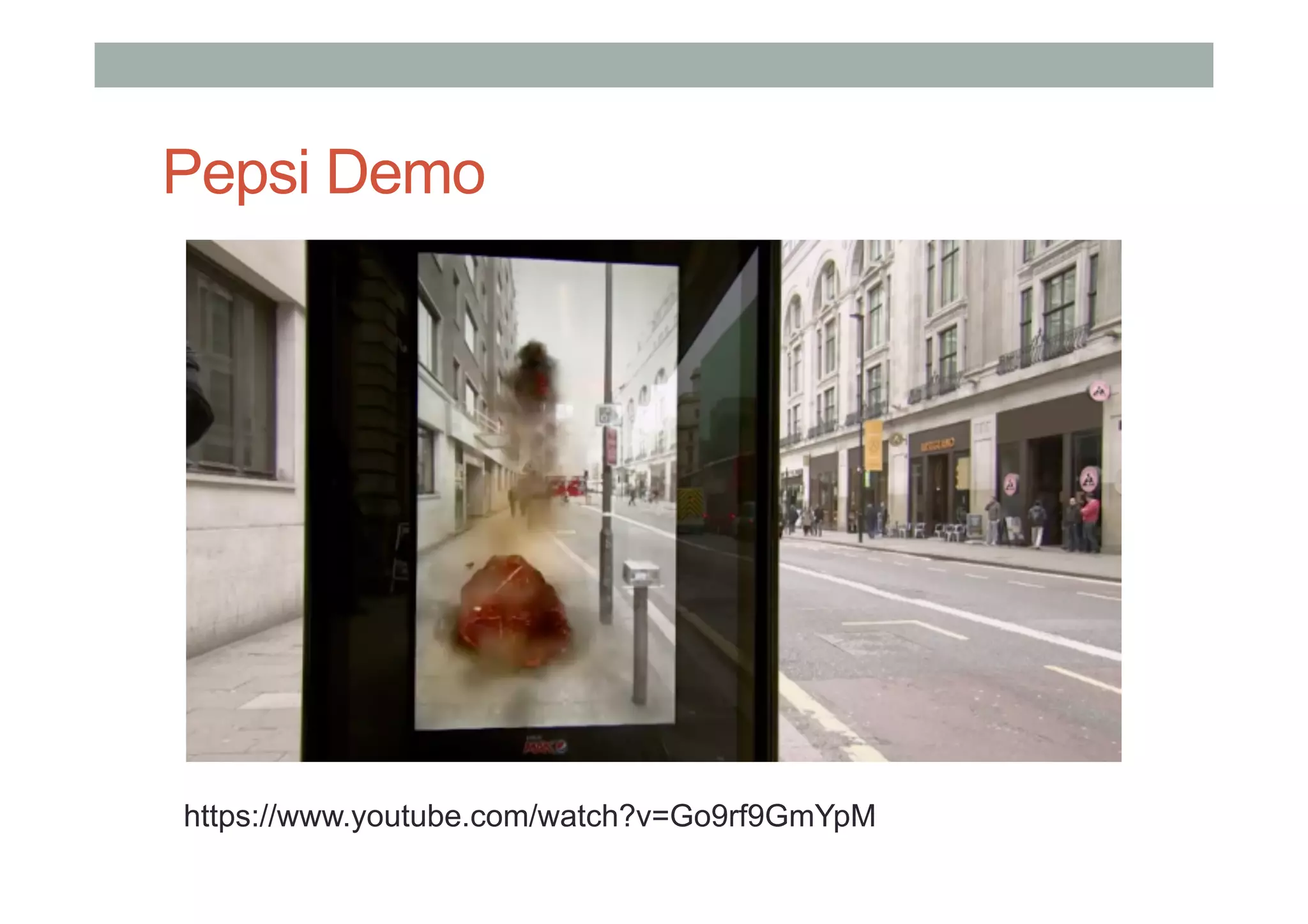 Pepsi Demo
https://www.youtube.com/watch?v=Go9rf9GmYpM
 