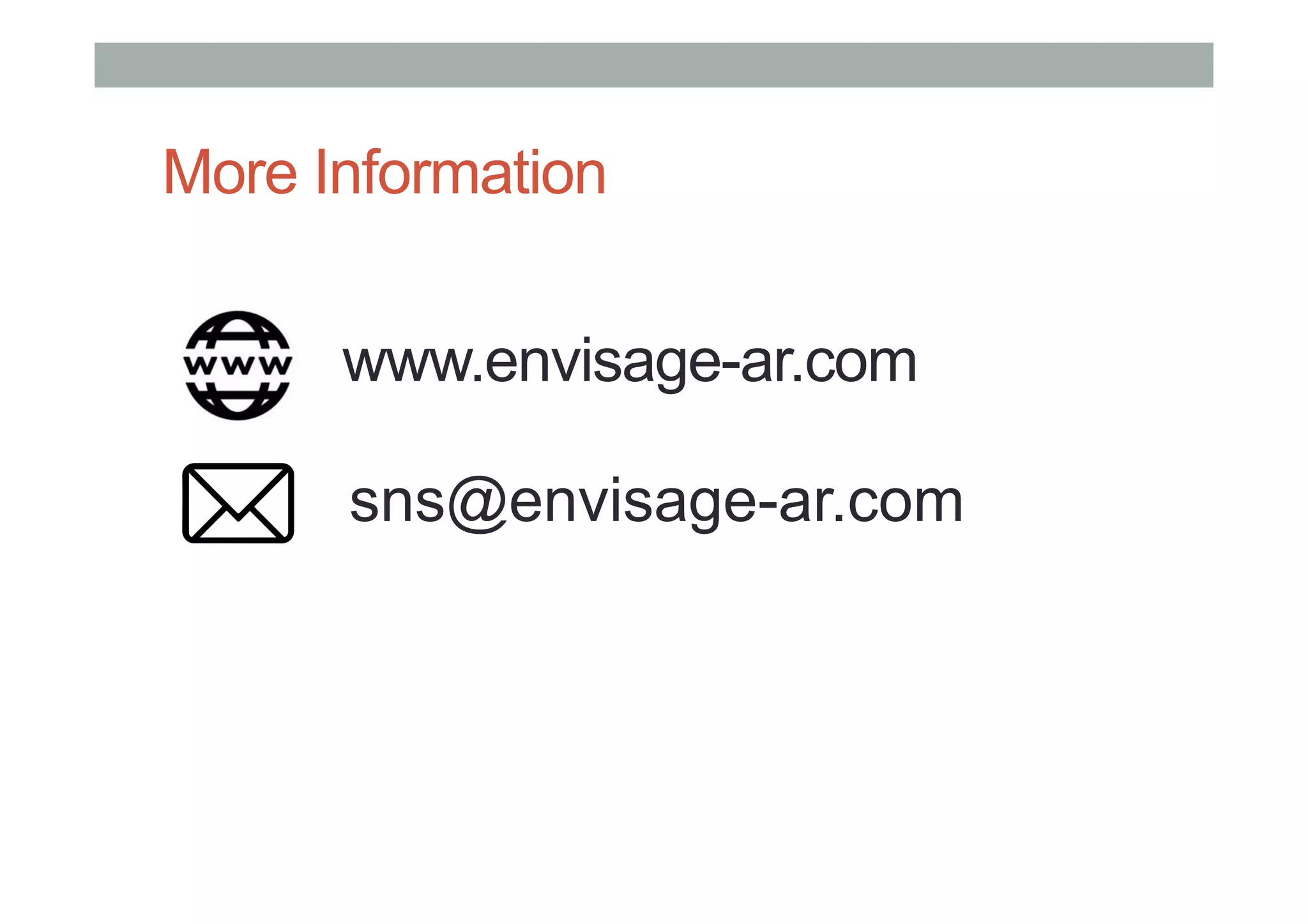 More Information
www.envisage-ar.com
sns@envisage-ar.com
 