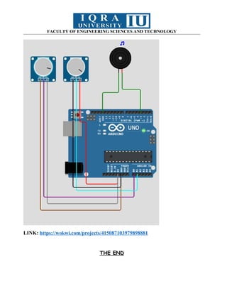 FACULTY OF ENGINEERING SCIENCES AND TECHNOLOGY
LINK: https://wokwi.com/projects/415087103979898881
THE END
 