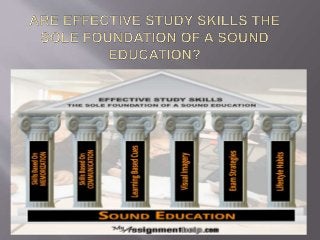 Are effective study skills the sole foundation of a sound education