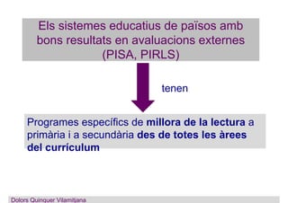 Els sistemes educatius de països amb
bons resultats en avaluacions externes
(PISA, PIRLS)
Programes específics de millora ...