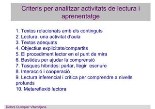 Criteris per analitzar activitats de lectura i
aprenentatge
1. Textos relacionats amb els continguts
2. Lectura, una activ...