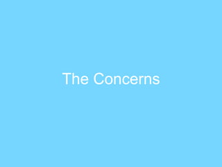 The Concerns
 