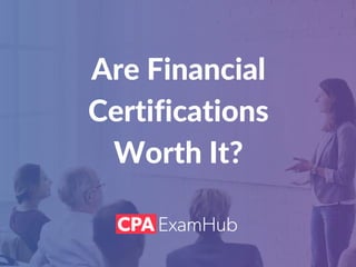Are Financial
Certifications
Worth It?
 