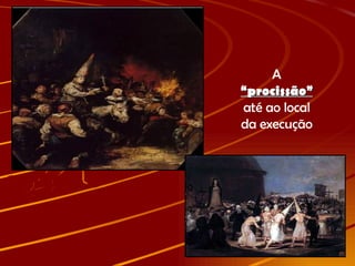 A  “procissão”  até ao local da execução 