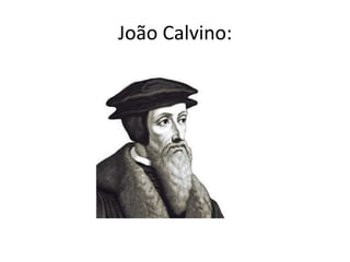 João Calvino:
 