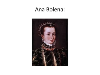 Ana Bolena:
 