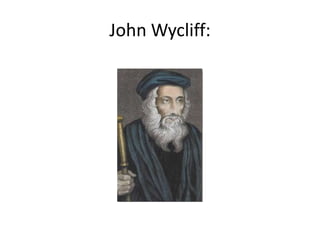 John Wycliff:
 