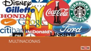 MULTINACIONAIS
 