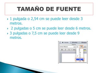  1 pulgada o 2,54 cm se puede leer desde 3
metros.
2 pulgadas o 5 cm se puede leer desde 6 metros.
3 pulgadas o 7,5 cm se puede leer desde 9
metros.