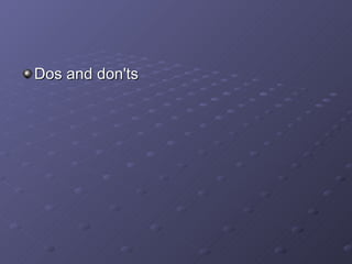 Dos and don'ts   