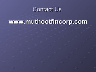 Contact Us  www.muthootfincorp.com 
