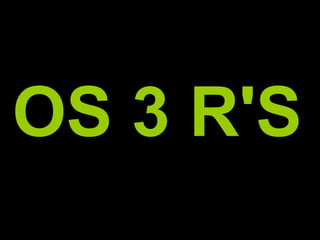 OS 3 R'S
 