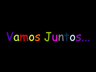 Vamos Juntos...
 
