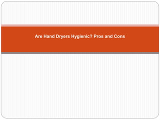 Are Hand Dryers Hygienic? Pros and Cons
 