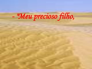 - "Meu precioso filho, 