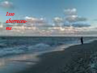 Isso aborreceu-me