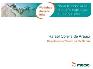 Rafael Colella de Araujo 
Departamento Técnico da EMBU S/A 
 