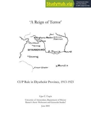 ‘A Reign of Terror’
CUP Rule in Diyarbekir Province, 1913-1923
Uğur Ü. Üngör
University of Amsterdam, Department of History
Master’s thesis ‘Holocaust and Genocide Studies’
June 2005
 