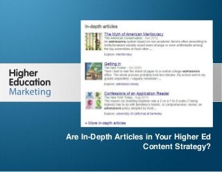 Are In-Depth Articles in Your Higher Ed Content
Strategy?
Slide 1
Are In-Depth Articles in Your Higher Ed
Content Strategy?
 
