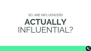 Are Influencers Actually Influential?
