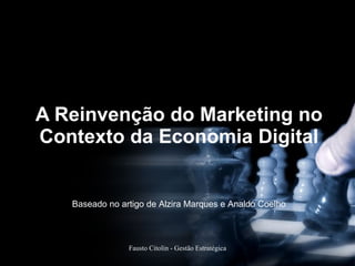 A Reinvenção do Marketing no Contexto da Economia Digital Baseado no artigo de Alzira Marques e Analdo Coelho 